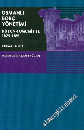 Osmanlı Borç Yönetimi - Düyun-u Umumiyye 1879 - 1891 - Cilt 4