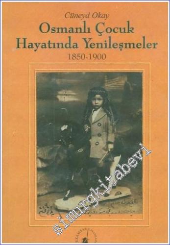 Osmanlı Çocuk Hayatında Yenileşmeler (1850 - 1900)