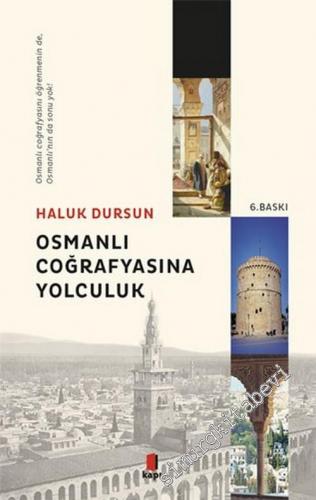 Osmanlı Coğrafyasına Yolculuk : Osmanlı Coğrafyasını Öğrenmenin de Osm