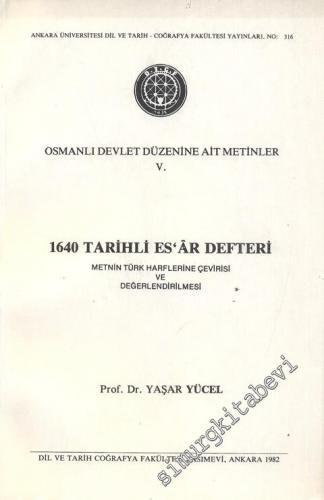 Osmanlı Devlet Düzenine Ait Metinler 5: 1640 Tarihli Es'ar Defteri ( M