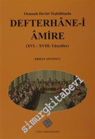 Osmanlı Devlet Teşkilatında Defterhane-i Amire - 16.-18. Yüzyıllar