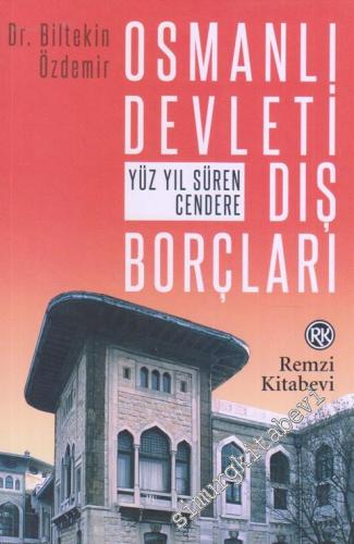 Osmanlı Devleti Dış Borçları: Yüz Yıl Süren Cendere
