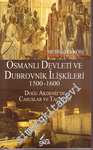 Osmanlı Devleti ve Dubrovnik İlişkileri 1500- 1600: Doğu Akdeniz'de Ca