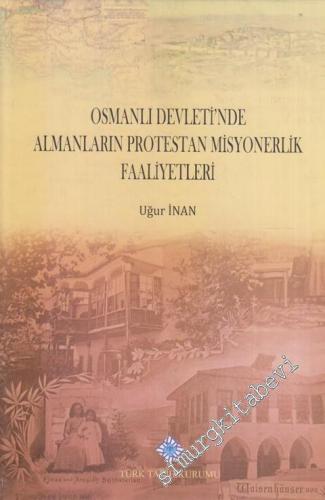 Osmanlı Devleti'nde Almanların Protestan Misyonerlik Faaliyetleri CİLT