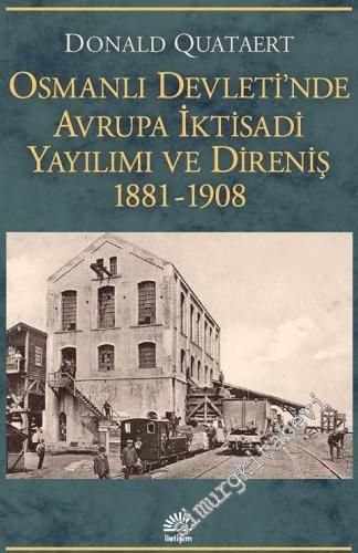 Osmanlı Devleti'nde Avrupa İktisadi Yayılımı ve Direniş 1881 - 1908