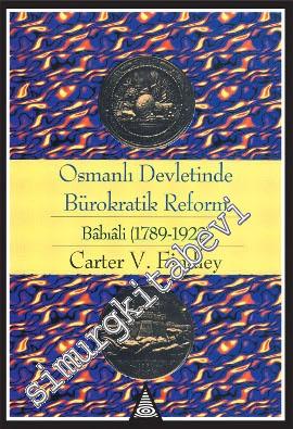 Osmanlı Devletinde Bürokratik Reform: Babıali 1789 - 1922
