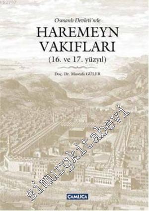 Osmanlı Devletinde Haremeyn Vakıfları: 16. ve 17. Yüzyıllar CİLTLİ