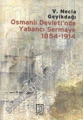 Osmanlı Devleti'nde Yabancı Sermaye 1854 - 1914