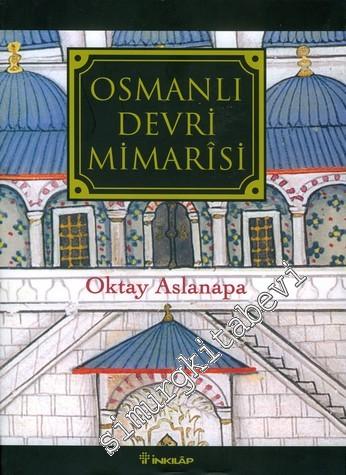 Osmanlı Devri Mimarisi - Orhan Gazi'den Başlayarak Sonuna Kadar Padişa