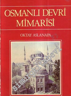 Osmanlı Devri Mimarisi - Orhan Gazi'den Başlayarak Sonuna Kadar Padişa
