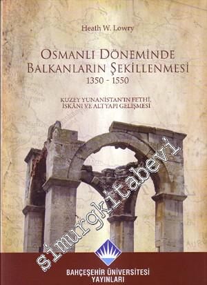 Osmanlı Döneminde Balkanların Şekillenmesi 1350 - 1550: Kuzey Yunanist