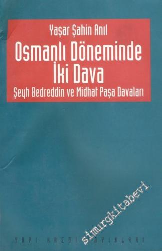 Osmanlı Döneminde İki Dava: Şeyh Bedreddin ve Midhat Paşa Davaları
