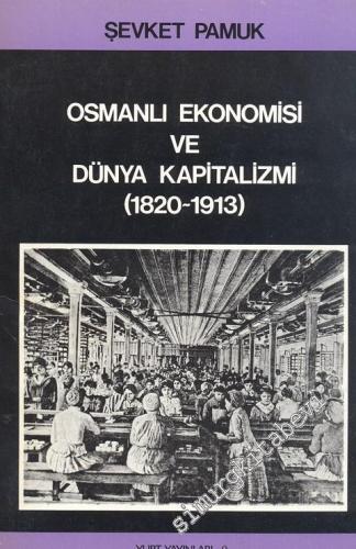 Osmanlı Ekonomisi ve Dünya Kapitalizmi ( 1820 - 1913 )