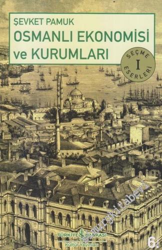 Osmanlı Ekonomisi ve Kurumları - Seçme Eserler 1
