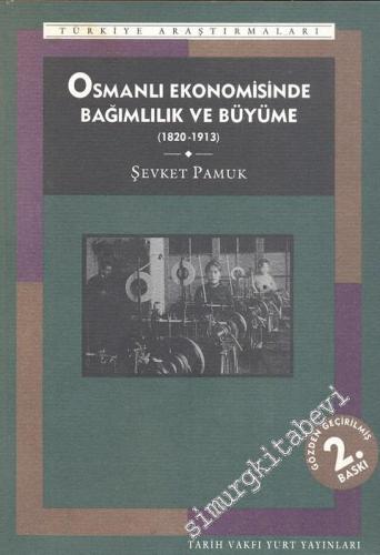 Osmanlı Ekonomisinde Bağımlılık ve Büyüme ( 1820 - 1913 )