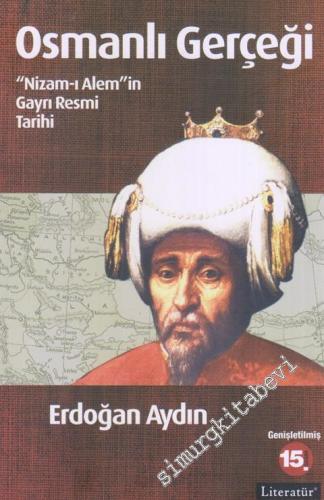 Osmanlı Gerçeği: Nizam-ı Alem'in Gayrı Resmi Tarihi
