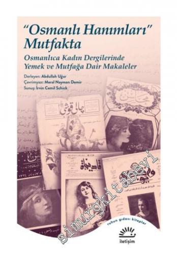 Osmanlı Hanımları Mutfakta : Osmanlıca Kadın Dergilerinde Yemek ve Mut