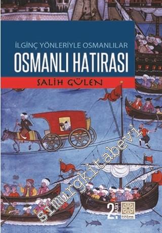Osmanlı Hatırası: İlginç Yönleriyle Osmanlılar