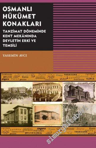 Osmanlı Hükümet Konakları: Tanzimat Döneminde Kent Mekânında Devletin 