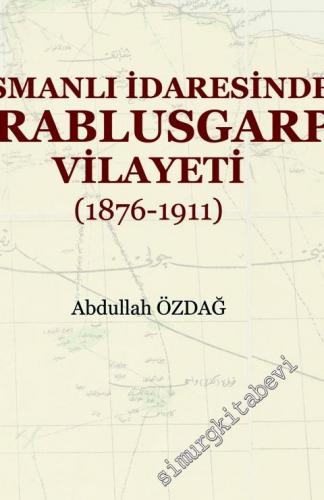 Osmanlı İdaresinde Trablusgarp Vilayeti 1876 - 1911