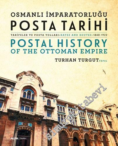 Osmanlı İmparatorluğu Posta Tarihi: Tarifeler ve Posta Yolları 1840-19
