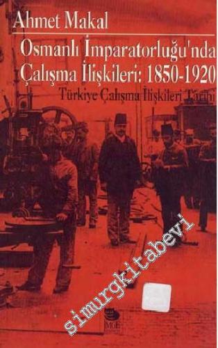 Osmanlı İmparatorluğu'nda Çalışma İlişkileri: 1850-1920 Türkiye Çalışm