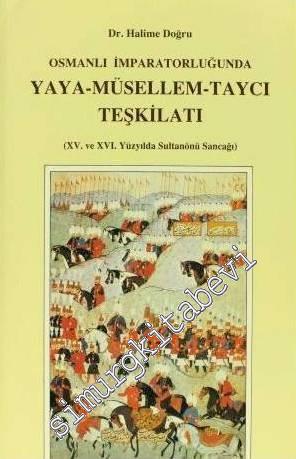 Osmanlı İmparatorluğunda Yaya - Müsellem - Taycı Teşkilatı (15. ve 16.