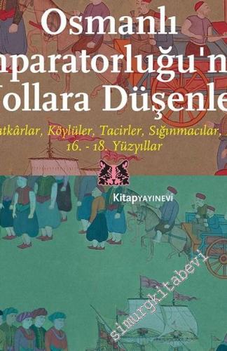 Osmanlı İmparatorluğu'nda Yollara Düşenler: Zanaatkârlar, Köylüler, Ta
