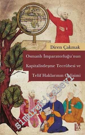 Osmanlı İmparatorluğu'nun Kapitalistleşme Tecrübesi ve Telif Haklarını