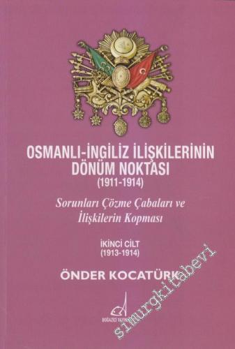 Osmanlı - İngiliz İlişkilerinin Dönüm Noktası 1911 - 1914 - 2. Cilt: S