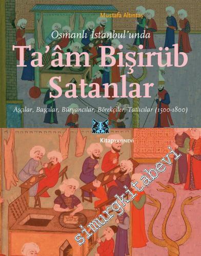 Osmanlı İstanbul'unda Taam Bişirüb Satanlar : Aşçılar Başçılar Büryanc