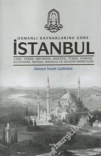Osmanlı Kaynaklarına Göre İstanbul: Cami, Tekke, Medrese, Mektep, Türb