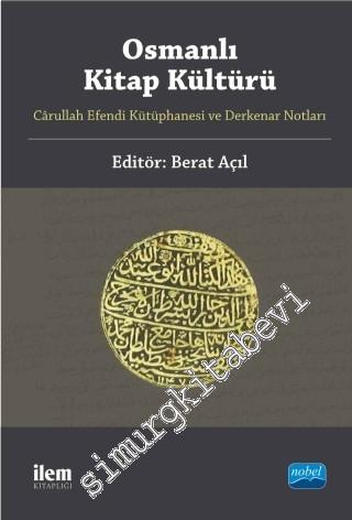 Osmanlı Kitap Kültürü: Cârullah Efendi Kütüphanesi ve Derkenar Notları