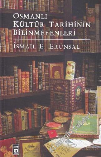 Osmanlı Kültür Tarihinin Bilinmeyenleri: Şahıslardan Eserlere, Kurumla