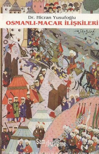Osmanlı - Macar İlişkileri (Başlangıçtan Ankara Savaşı'na Kadar)