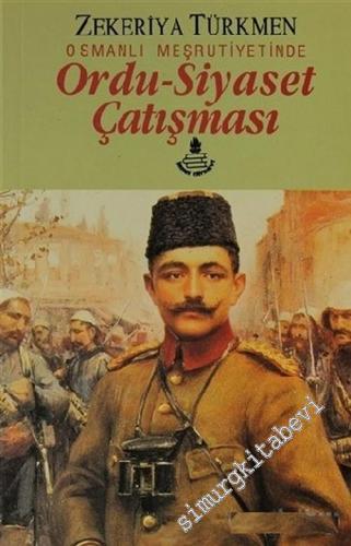 Osmanlı Meşrutiyetinde Ordu - Siyaset Çatışması