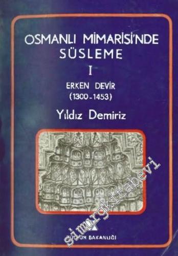 Osmanlı Mimarisi'nde Süsleme 1 - Erken Devir (1300-1453)