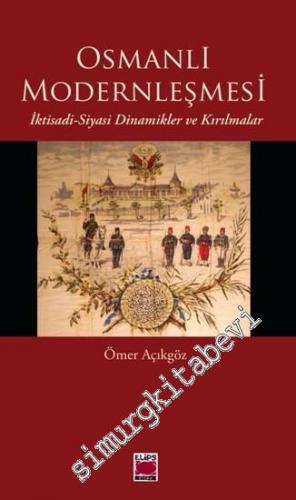 Osmanlı Modernleşmesi: İktisadi - Siyasi Dinamikler ve Kırılmalar