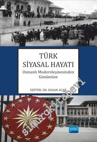 Osmanlı Modernleşmesinden Günümüze Türk Siyasal Hayatı