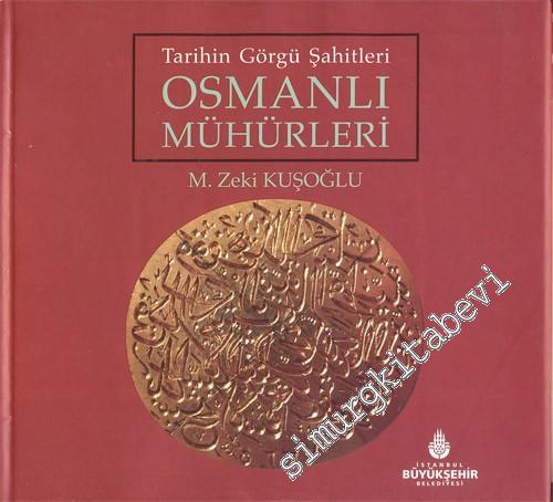 Osmanlı Mühürleri - Tarihin Görgü Şahitleri