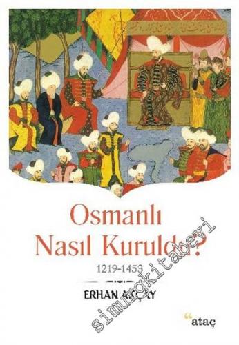 Osmanlı Nasıl Kuruldu 1219 - 1453
