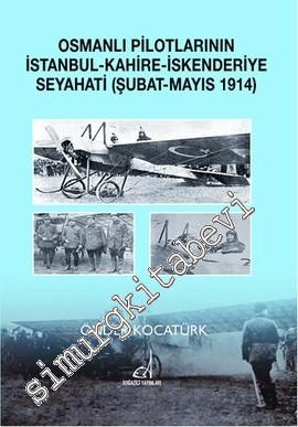 Osmanlı Pilotlarının İstanbul, Kahire, İskenderiye Seyahati - Şubat - 