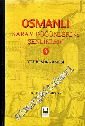 Osmanlı Saray Düğünleri ve Şenlikleri 3: Vehbi Surnamesi