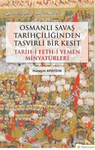 Osmanlı Savaş Tarihçiliğinden Tasvirli Bir Kesit : Tarih-i Feth-i Yeme