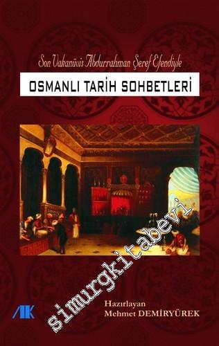 Osmanlı Tarih Sohbetleri: Son Vakanüvis Abdurrahman Şeref Efendiyle