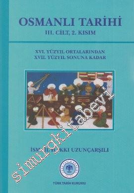 Osmanlı Tarihi 3. Cilt 2. Kısım: 16.Yüzyıl Ortalarından 17. Yüzyıl Son