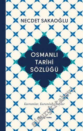 Osmanlı Tarihi Sözlüğü : Kavramlar, Kurumlar, Olaylar