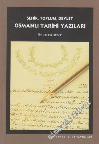 Osmanlı Tarihi Yazıları: Şehir, Toplum ve Devlet