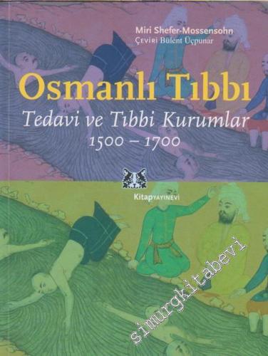 Osmanlı Tıbbı: Tedavi ve Tıbbi Kurumlar 1500 - 1700