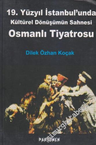 Osmanlı Tiyatrosu: 19. Yüzyıl İstanbul'unda Kültürel Dönüşümün Sahnesi